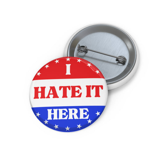 I Hate it Here - Pin Button