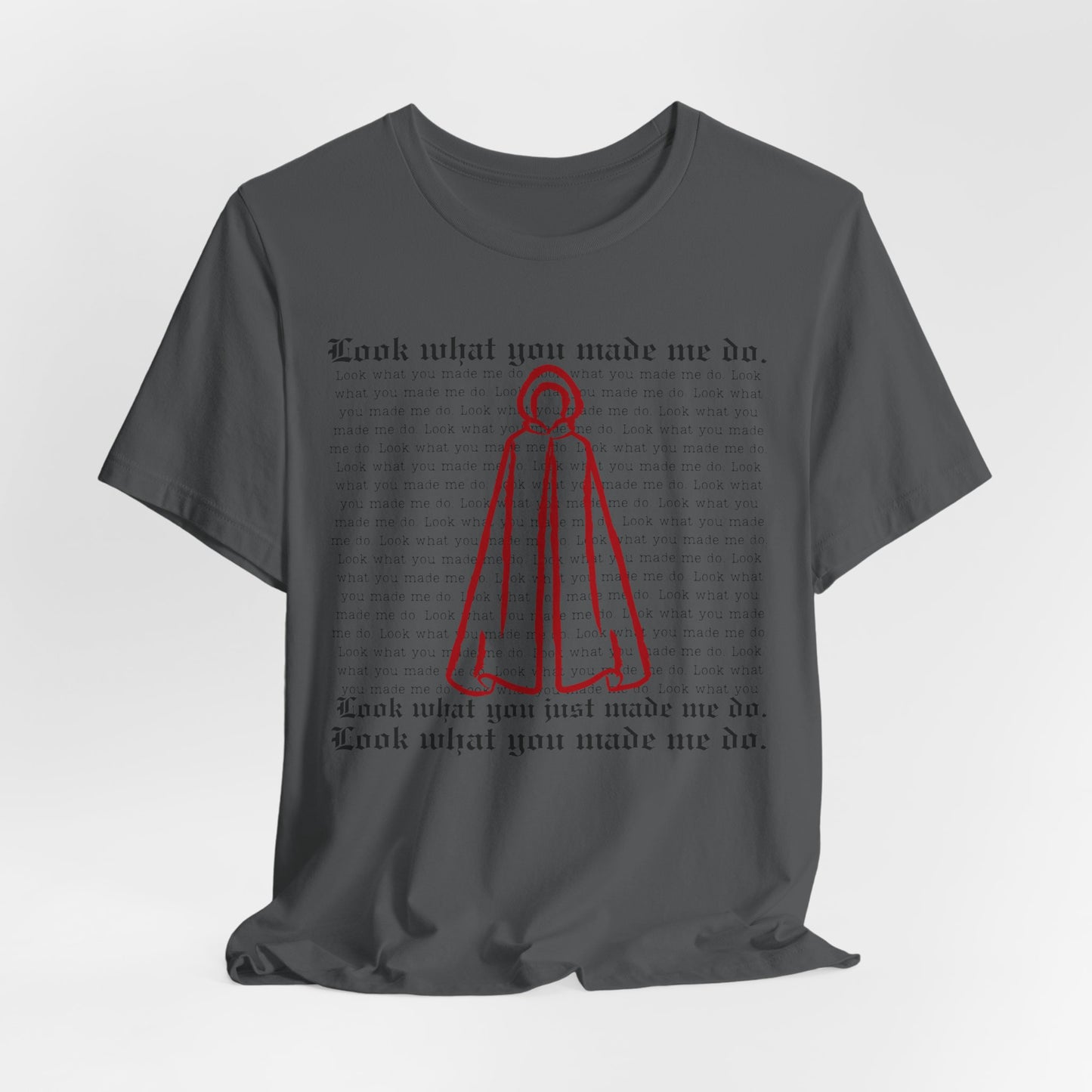 "Look What You Made Me Do" Handmaid's Tale Unisex Jersey Tee, Trendy Graphic T-Shirt, Perfect for Music Fans, Casual Wear, Gift for Occasions