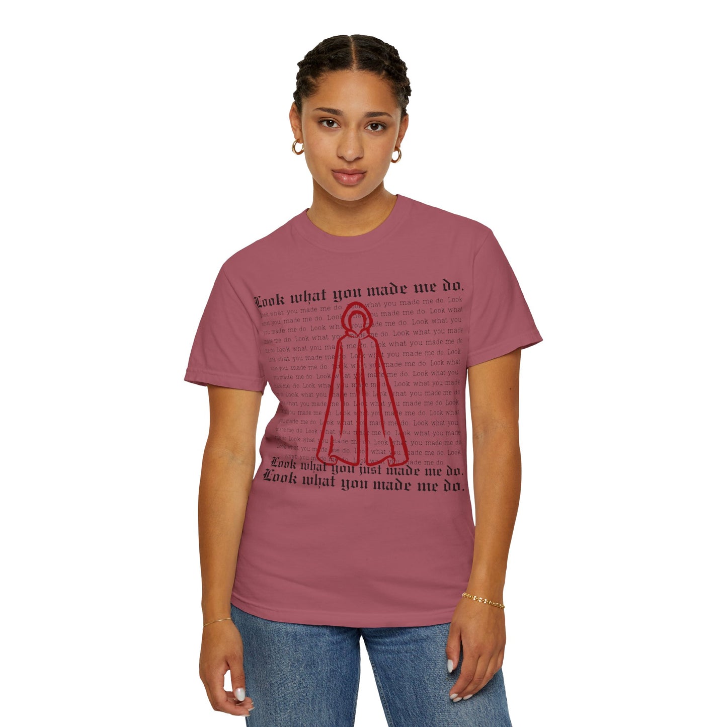 Comfort Colors - Look What You Made Me Do - Handmaid's Tale Cloak Outline - Statement Graphic T-Shirt, Casual Tee, Unique Gift, Music Lover Style, Everyday Wear, Trendy Apparel