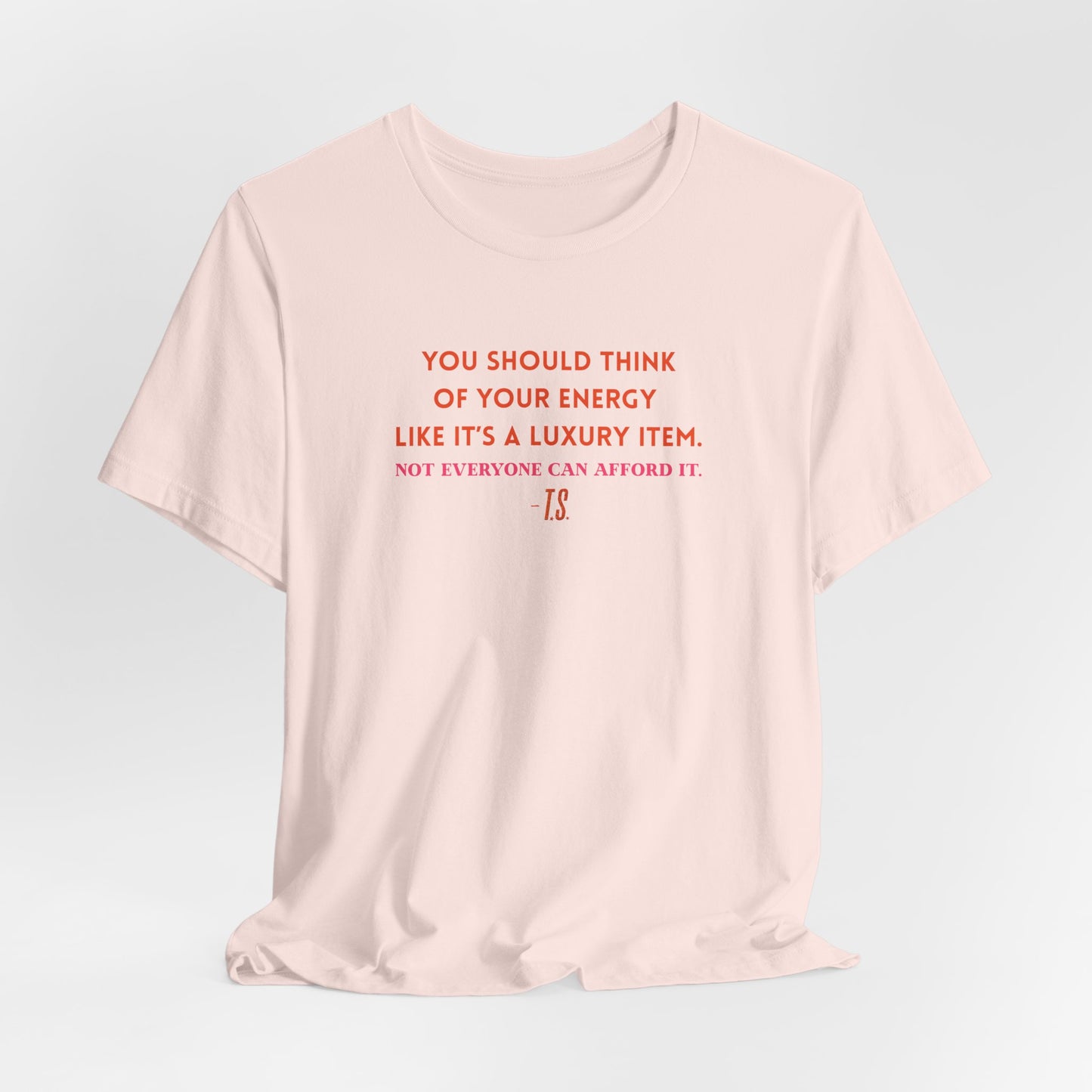 Luxury Energy Quote Tee, Unisex Graphic Shirt, Motivational Tee, Self-Care Apparel, Everyday Wear, Gift for Her