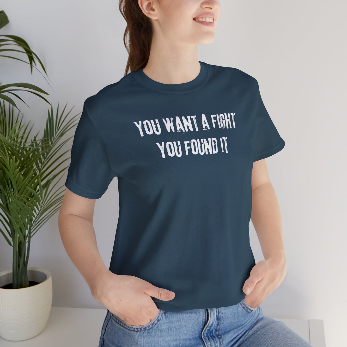 YOU WANT A FIGHT YOU FOUND IT - Unisex Tee, Casual T-Shirt, Motivational Shirt, Gift for Music Fans, Comfortable Everyday Wear