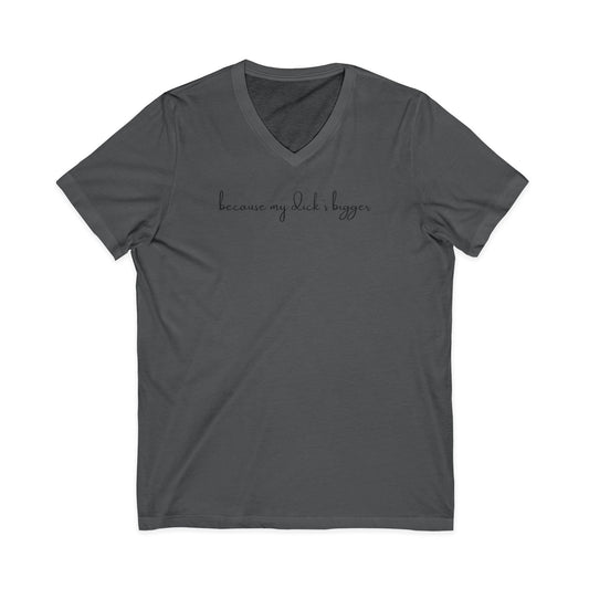 Father Figure - Because my D***** Bigger Unisex V-neck Tee