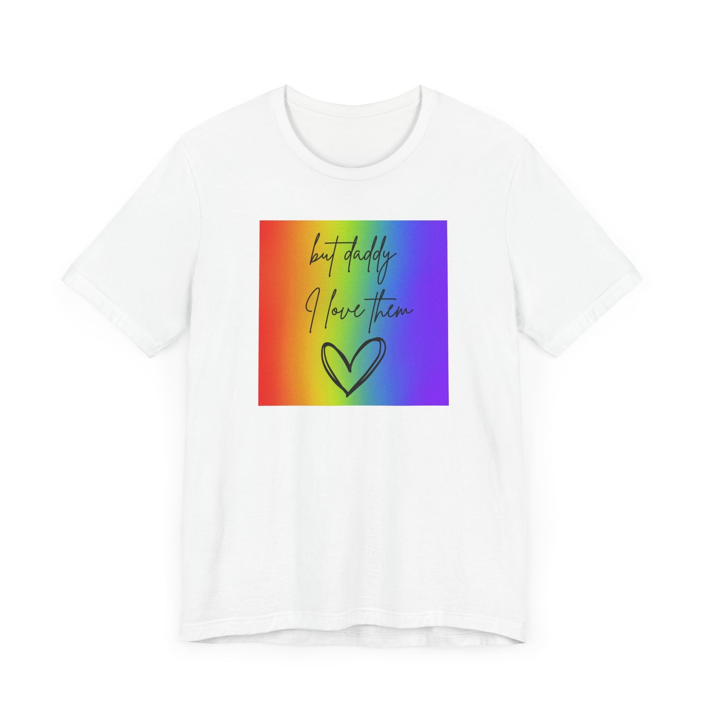 but daddy I love THEM rainbow - PRIDE - Unisex Jersey Short Sleeve Tee