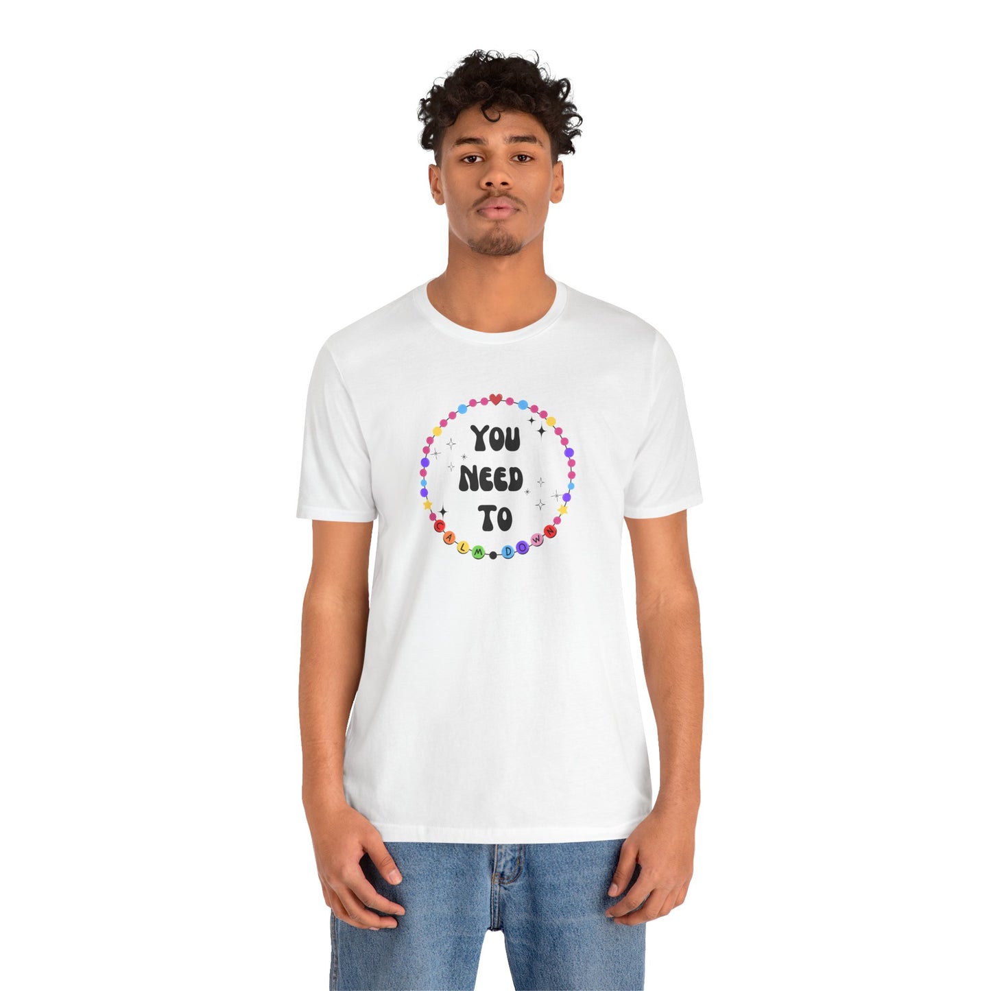 You Need To Calm Down - Shade Never Made Anybody Less Gay - Friendship Bracelet - Front/Back Unisex Jersey Short Sleeve Tee, Casual Graphic Tee, Motivational Shirt, Gift for Everyone, Affirmation Apparel