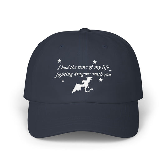 Dad Cap - "I had the time of my life, fighting dragons with you" Embroidered Quote Hat