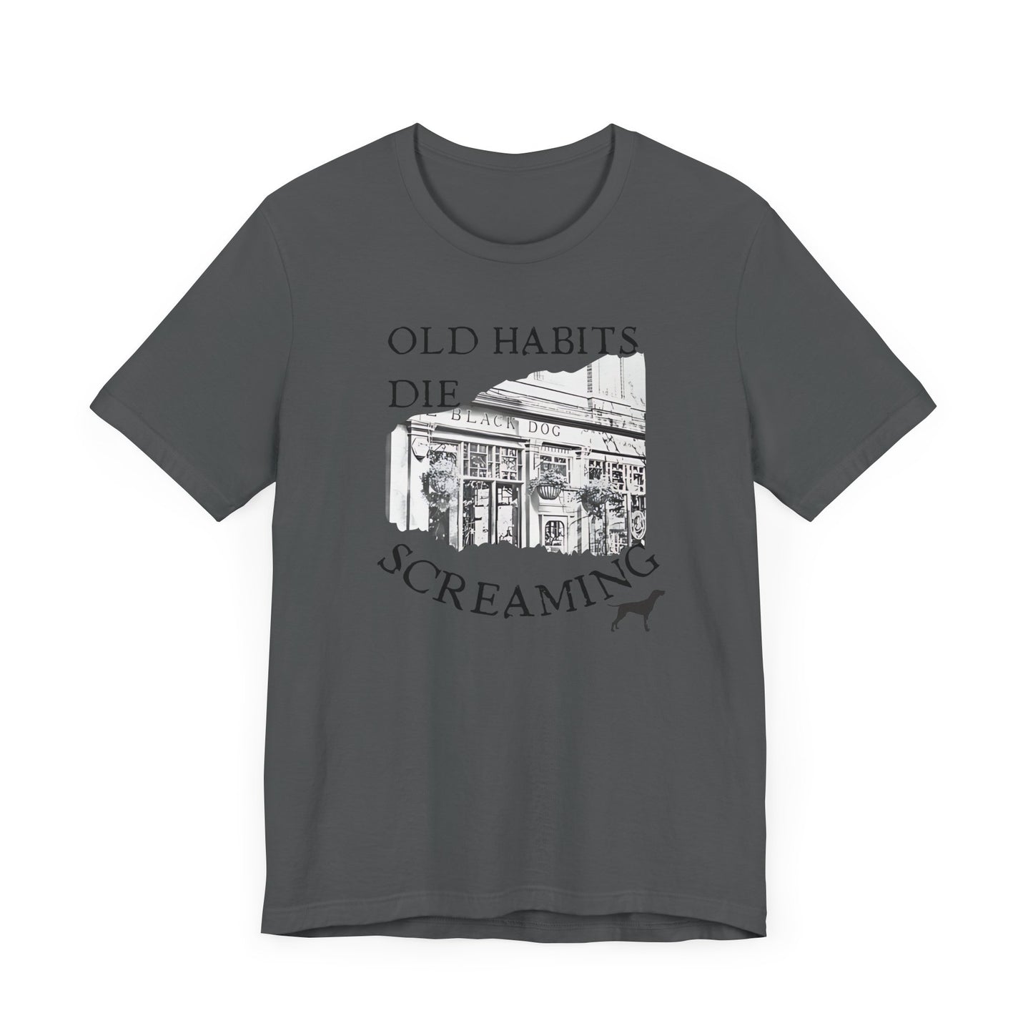 Old Habits Die Screaming - Bar and Dog - Unisex Jersey Short Sleeve Tee