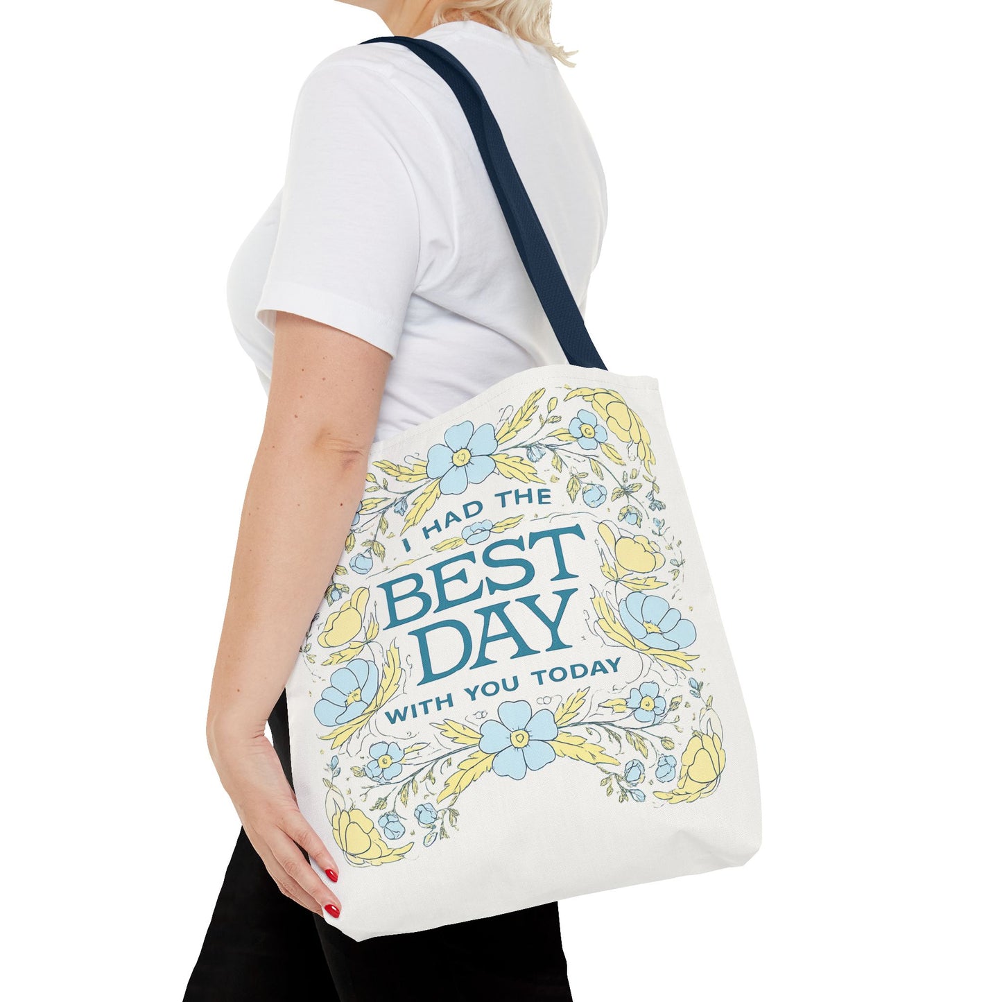 Tote Bag — "I Had the Best Day With You Today" Floral Carryall