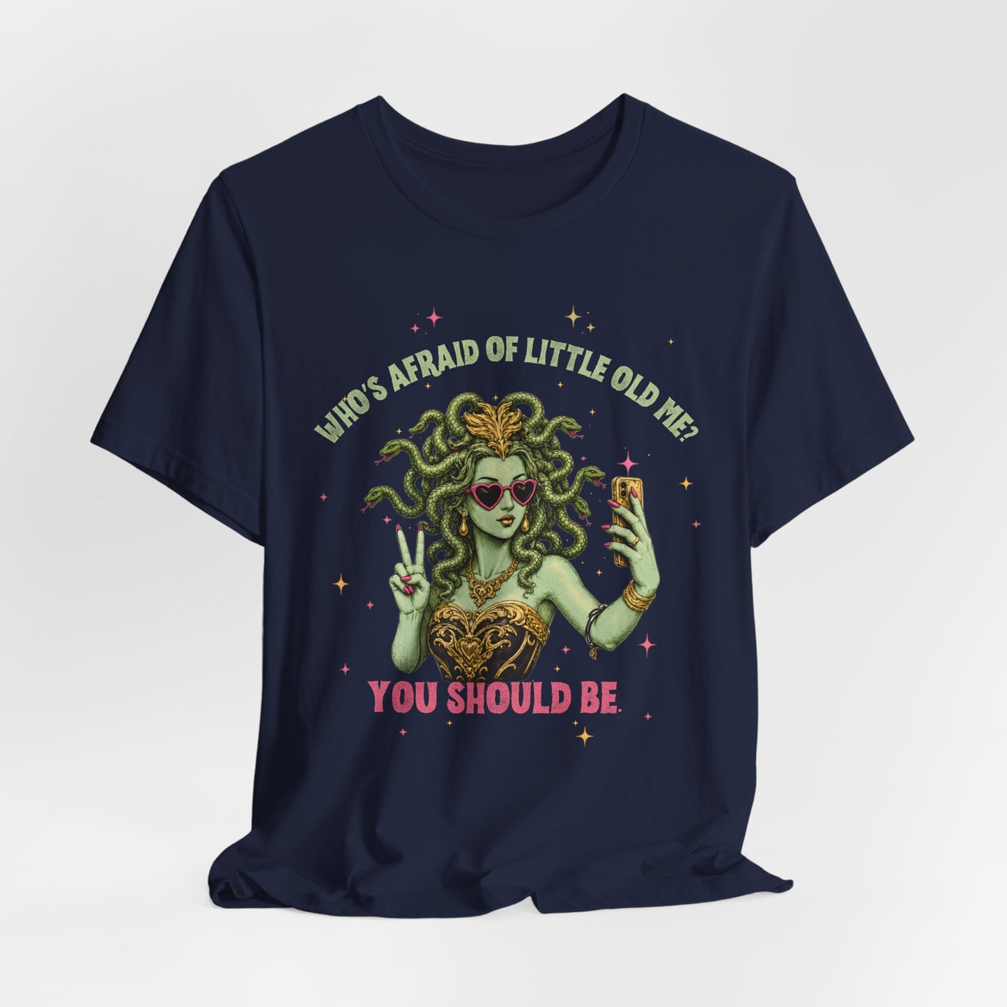 Medusa Selfie Tee — "Who's Afraid of Little Old Me? You Should Be" Graphic T-Shirt