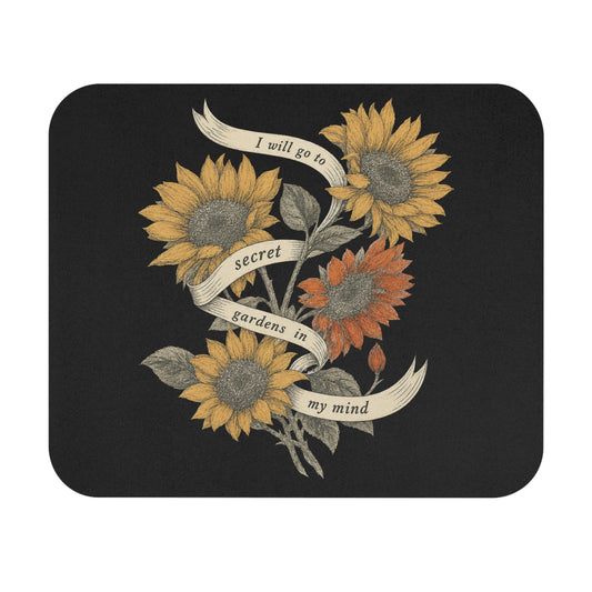 Sunflower Mouse Pad — "I Will Go to Secret Gardens in My Mind" Floral Desk Mat