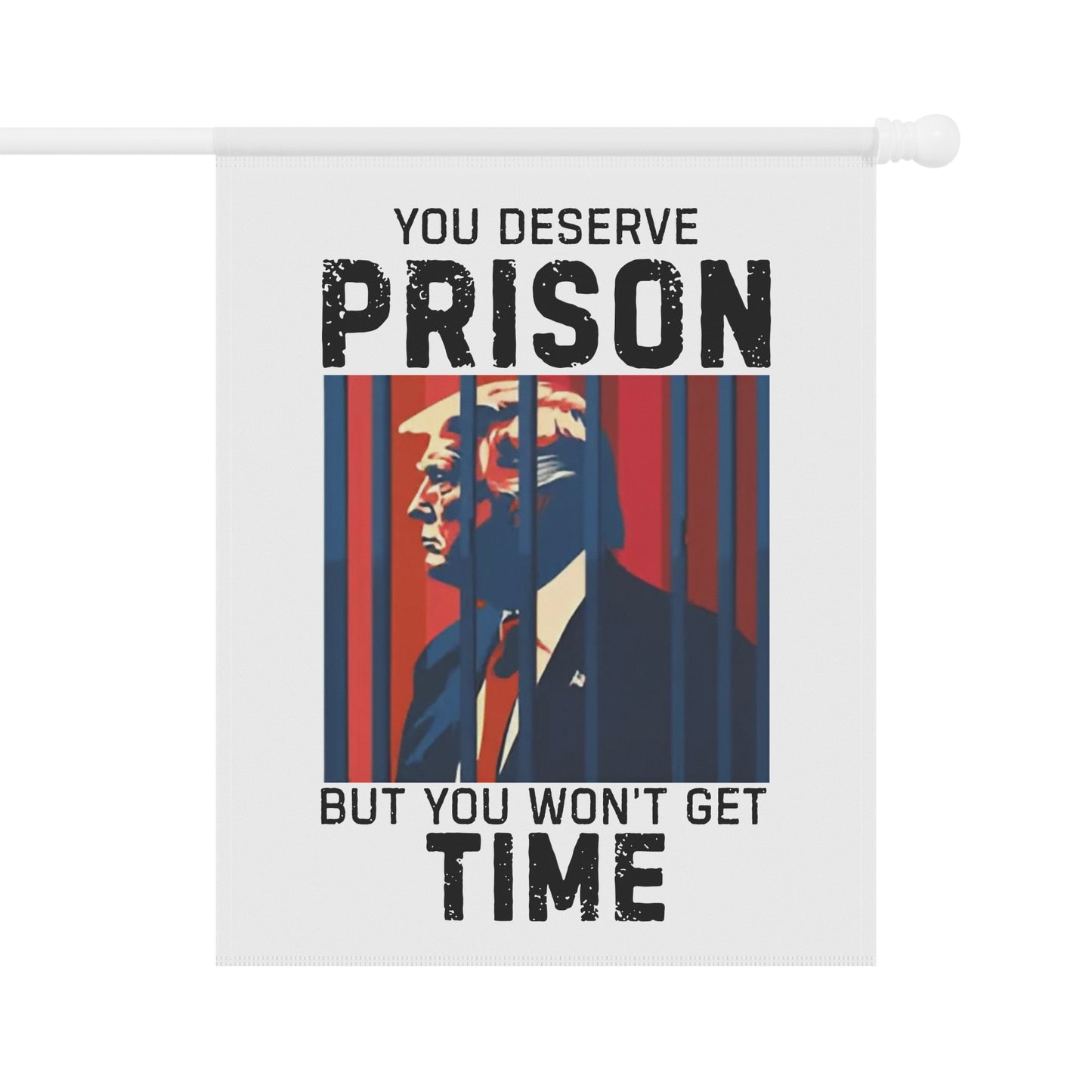 You Deserve Prison Garden Flag, Activism Outdoor Decoration, Yard Art, Political Humor Banner, Home & Garden Protest Decor