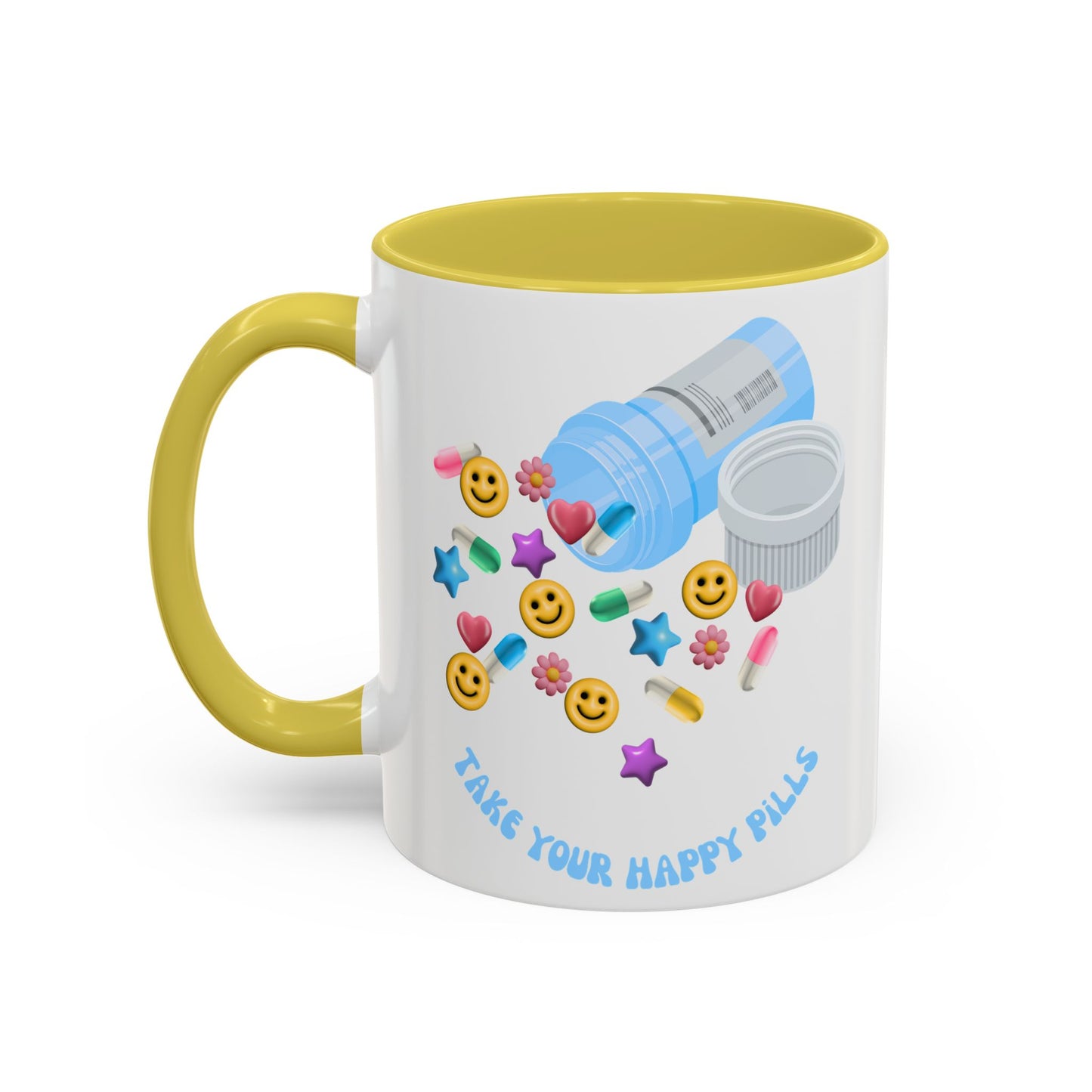 take your happy pills - Colorful Mugs (11oz)