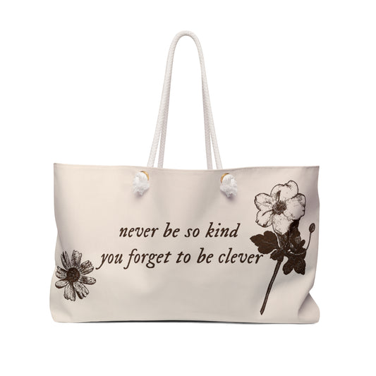Weekender Bag - "Never Be So Clever You Forget To Be Kind" Floral Canvas Tote