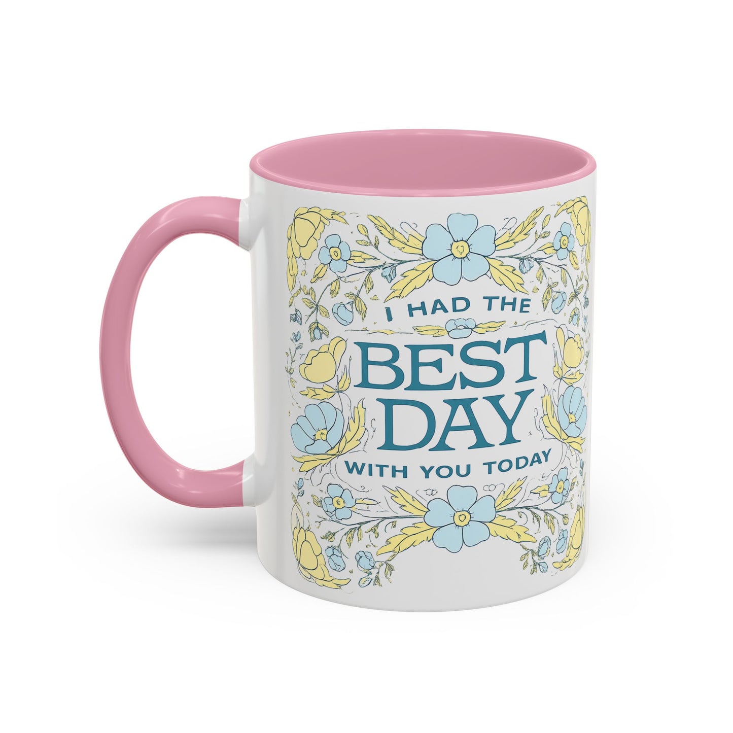 Best Day Floral Ceramic Mug — "I Had the Best Day With You Today" (11oz)