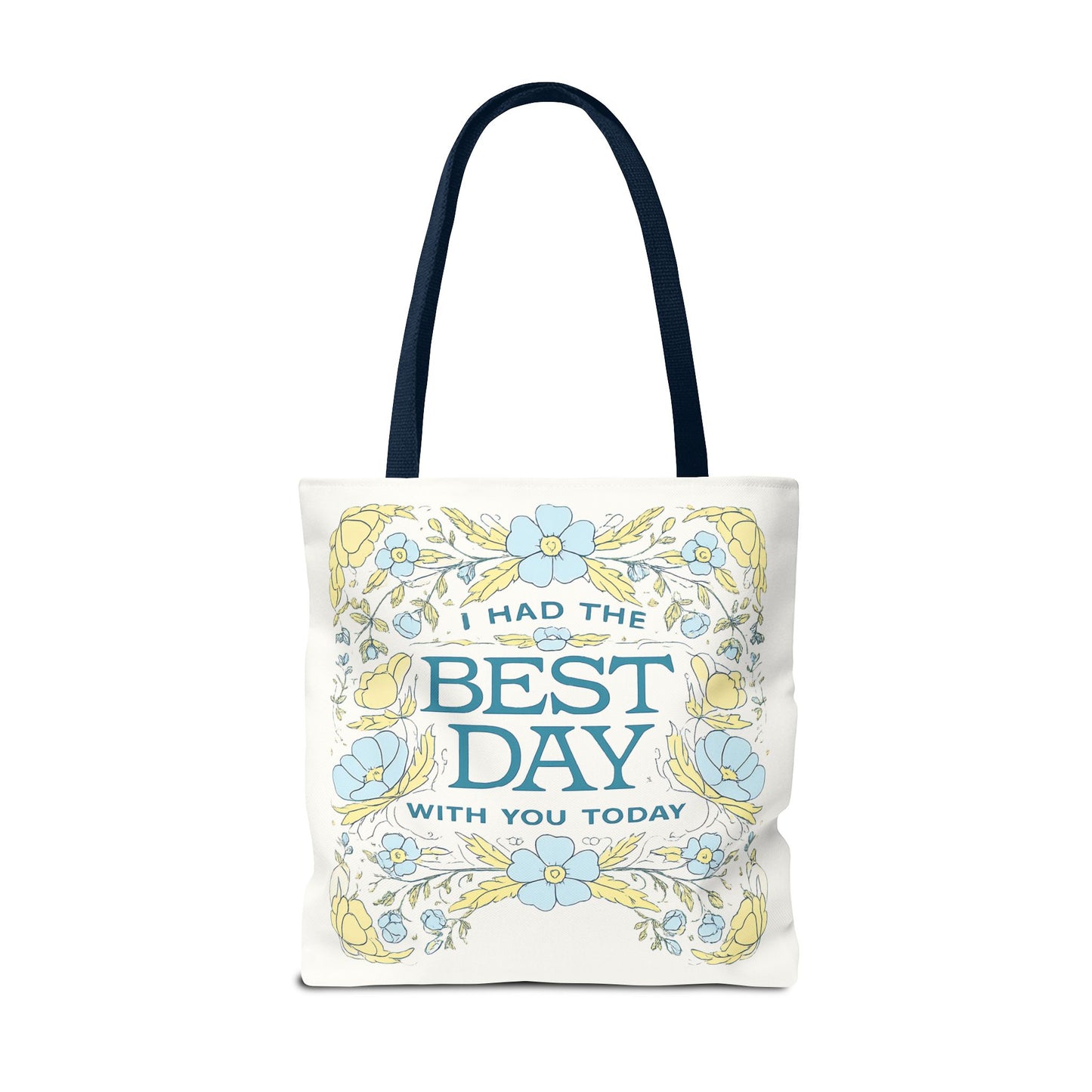 Tote Bag — "I Had the Best Day With You Today" Floral Carryall