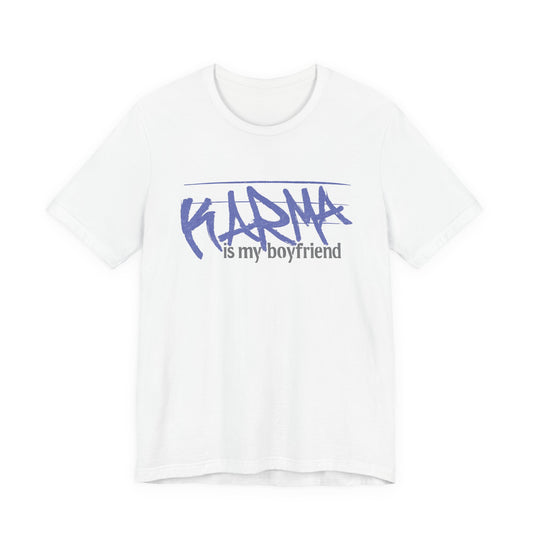 Karma Is My Boyfriend T-Shirt — Funny Feminine Graphic Tee