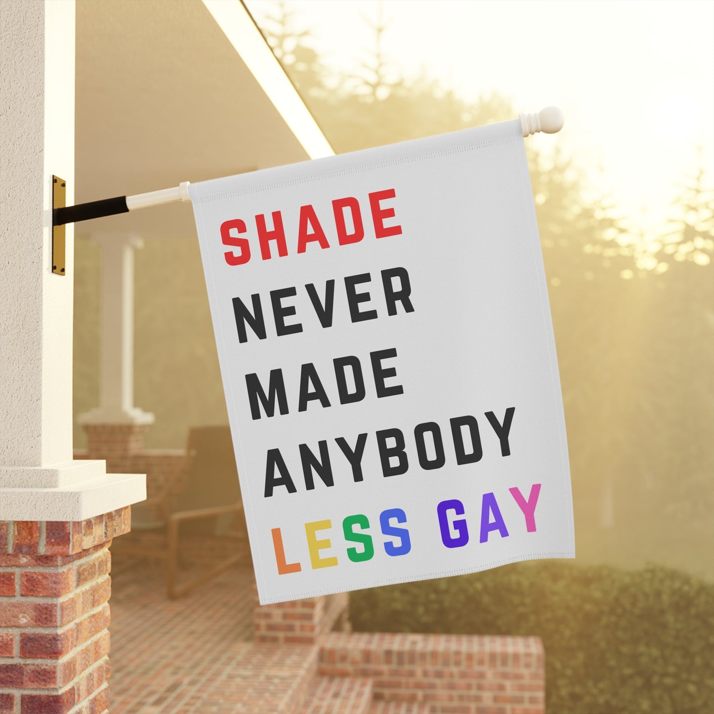 Shade never made anybody less gay - Red 22 Shirt style - Pride Garden & House Banner Flag