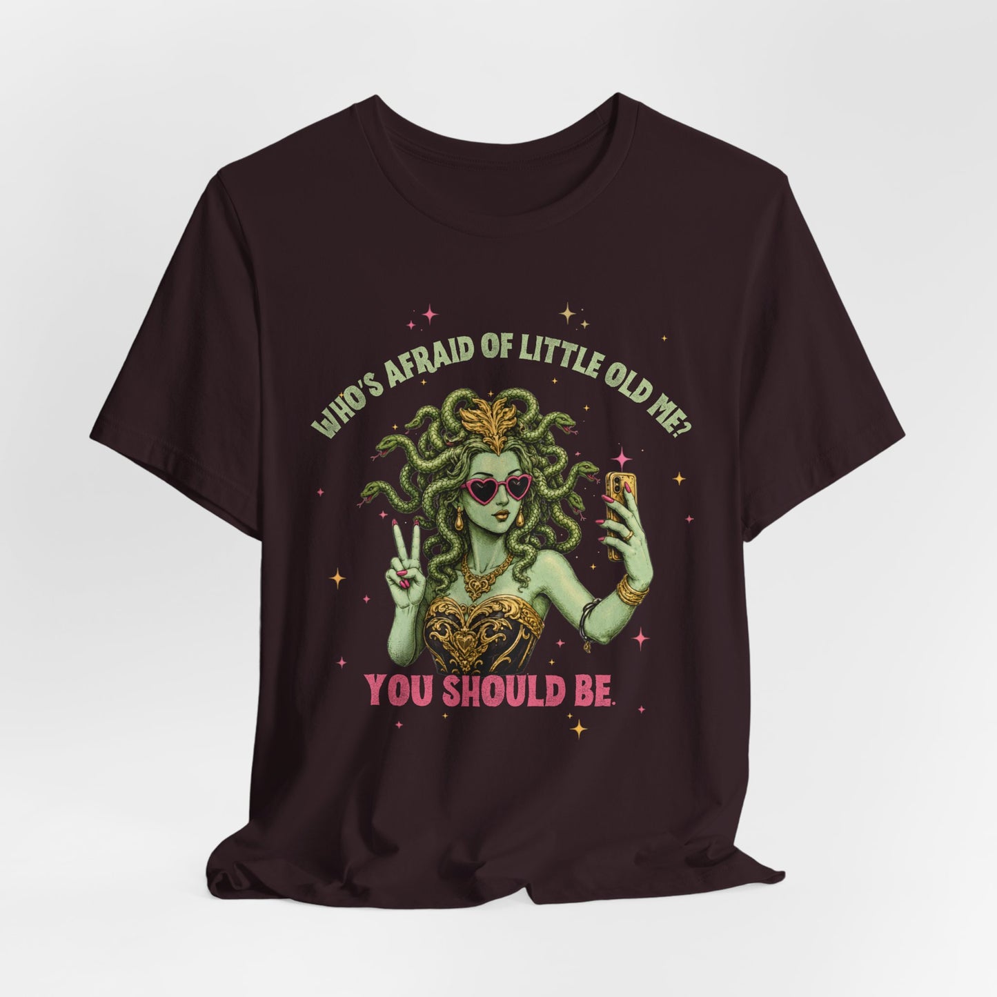 Medusa Selfie Tee — "Who's Afraid of Little Old Me? You Should Be" Graphic T-Shirt
