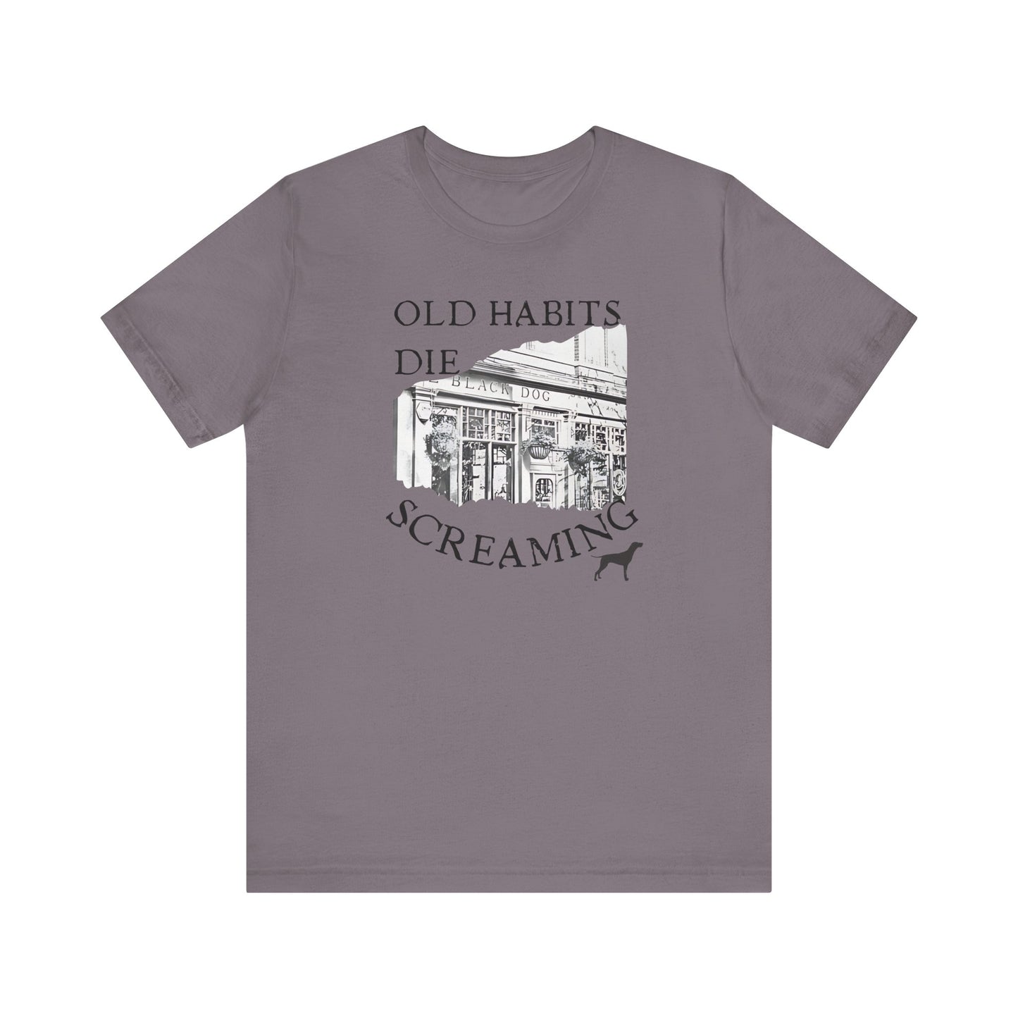 Old Habits Die Screaming - Bar and Dog - Unisex Jersey Short Sleeve Tee