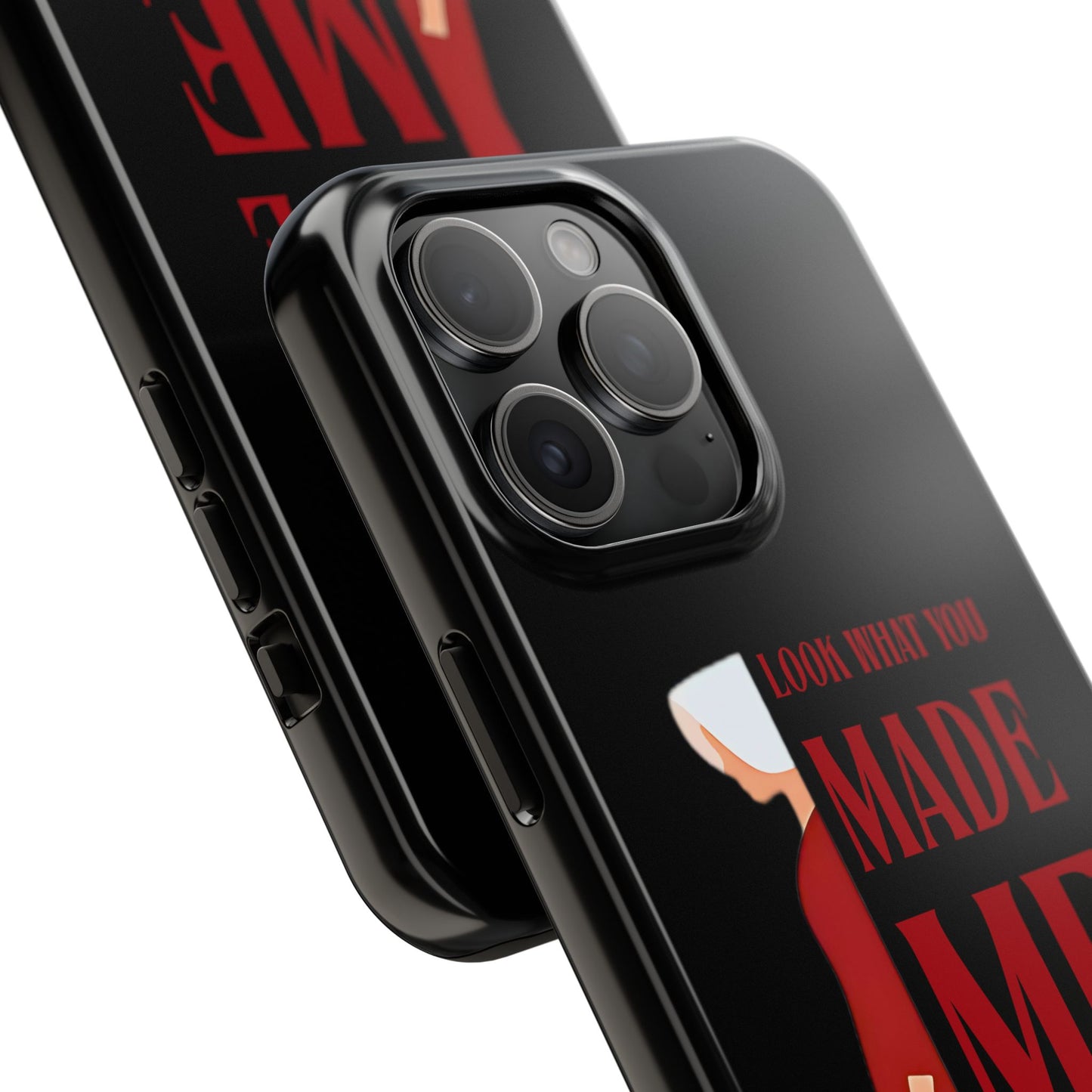 Fierce Phone Case - Look What You Made Me Do Handmaid's Tale, Tough Phone Cover, Gift for Fans, Durable Protection, Unique Design