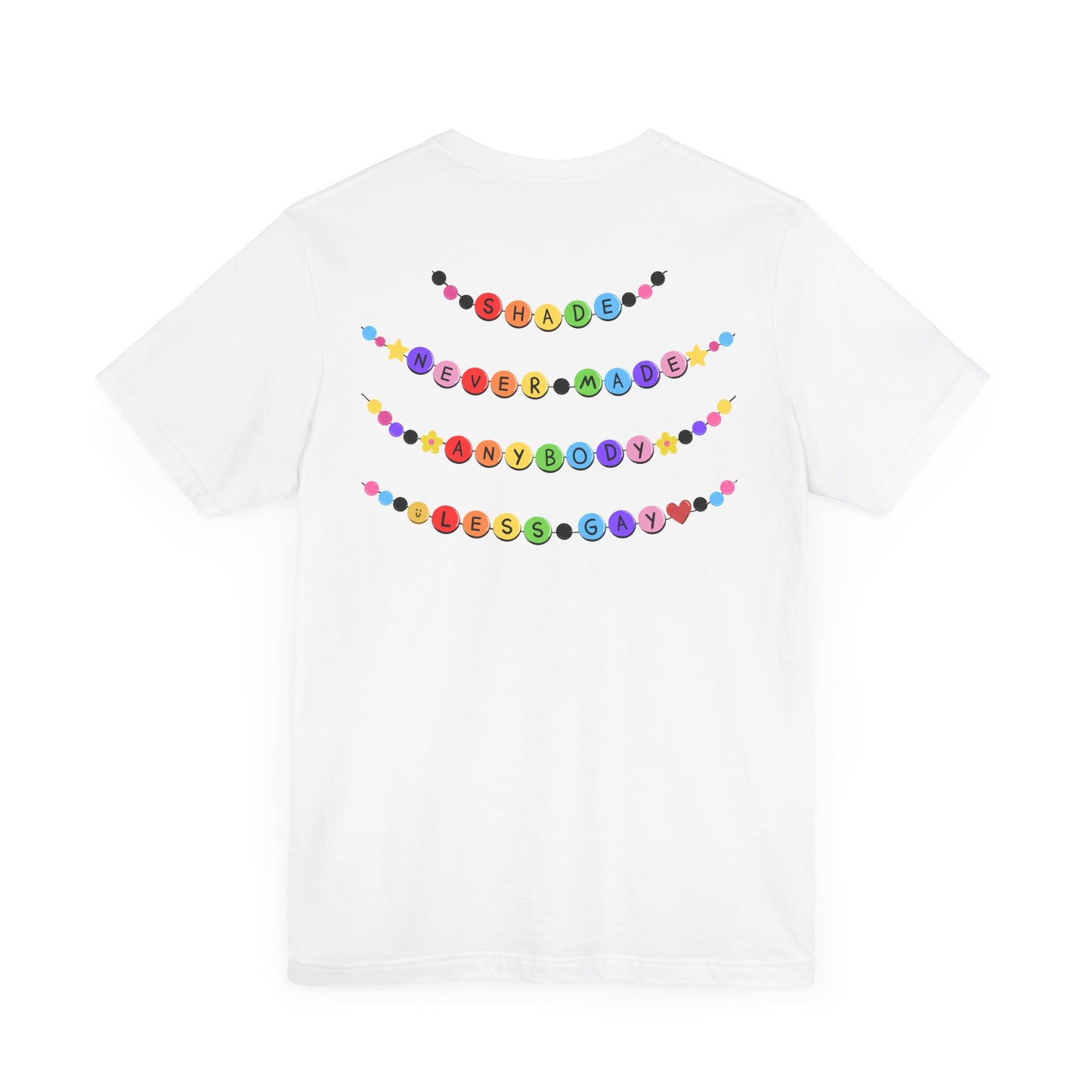 You Need To Calm Down - Shade Never Made Anybody Less Gay - Friendship Bracelet - Front/Back Unisex Jersey Short Sleeve Tee, Casual Graphic Tee, Motivational Shirt, Gift for Everyone, Affirmation Apparel