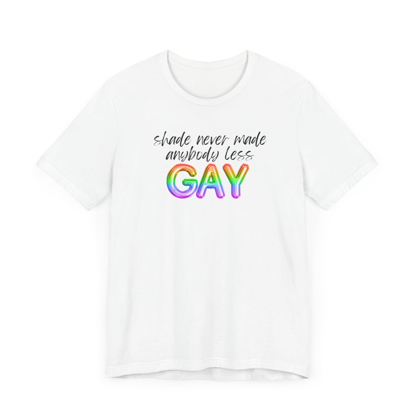 shade never made anybody less GAY - swiftie pride - Unisex Jersey Short Sleeve Tee