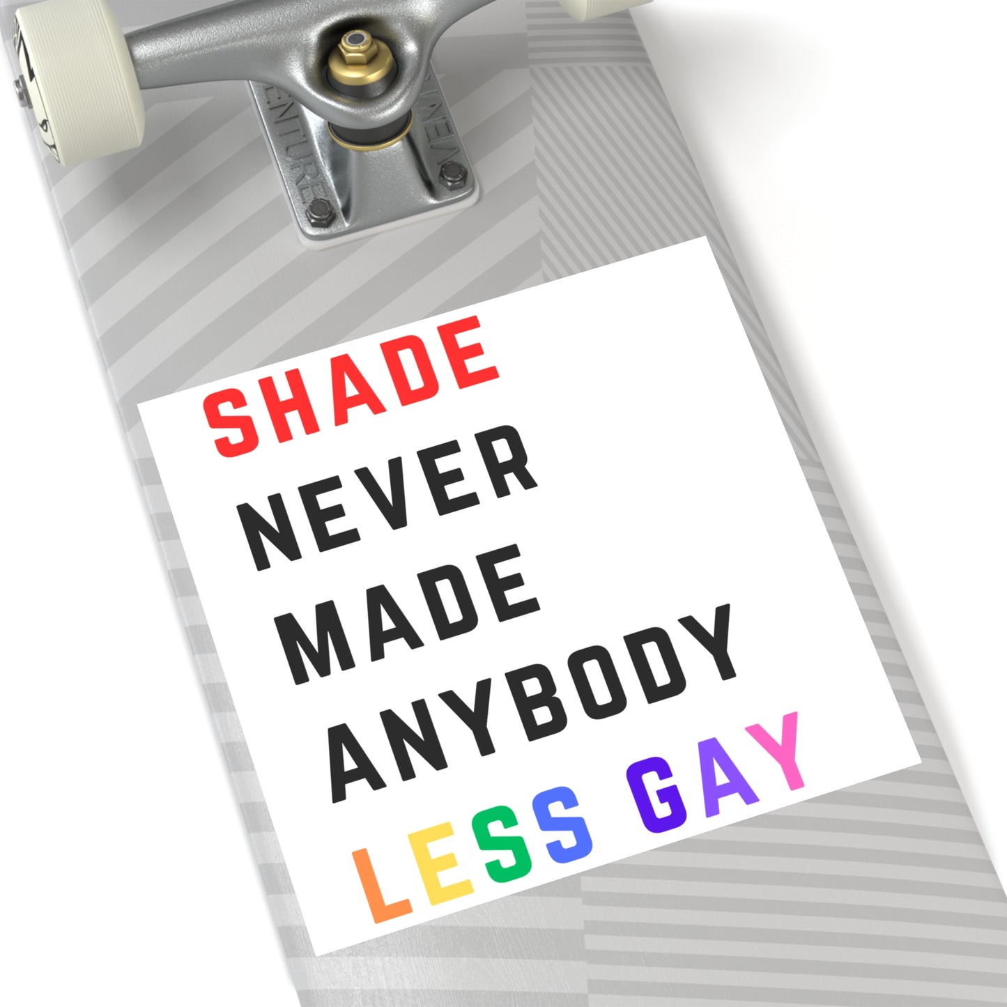 Shade never made anybody less gay. Square Stickers, Indoor\Outdoor