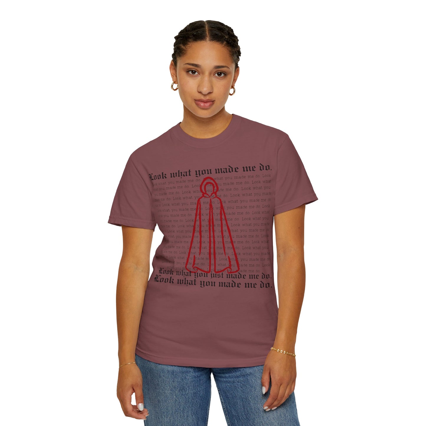 Comfort Colors - Look What You Made Me Do - Handmaid's Tale Cloak Outline - Statement Graphic T-Shirt, Casual Tee, Unique Gift, Music Lover Style, Everyday Wear, Trendy Apparel