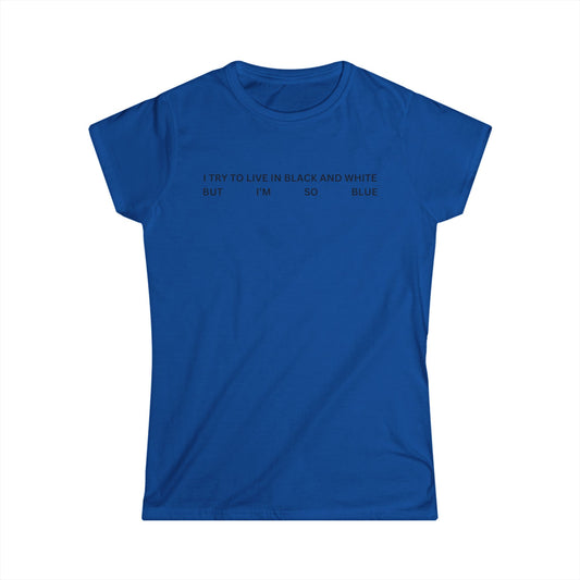 I'm so blue - Women's Softstyle Tee