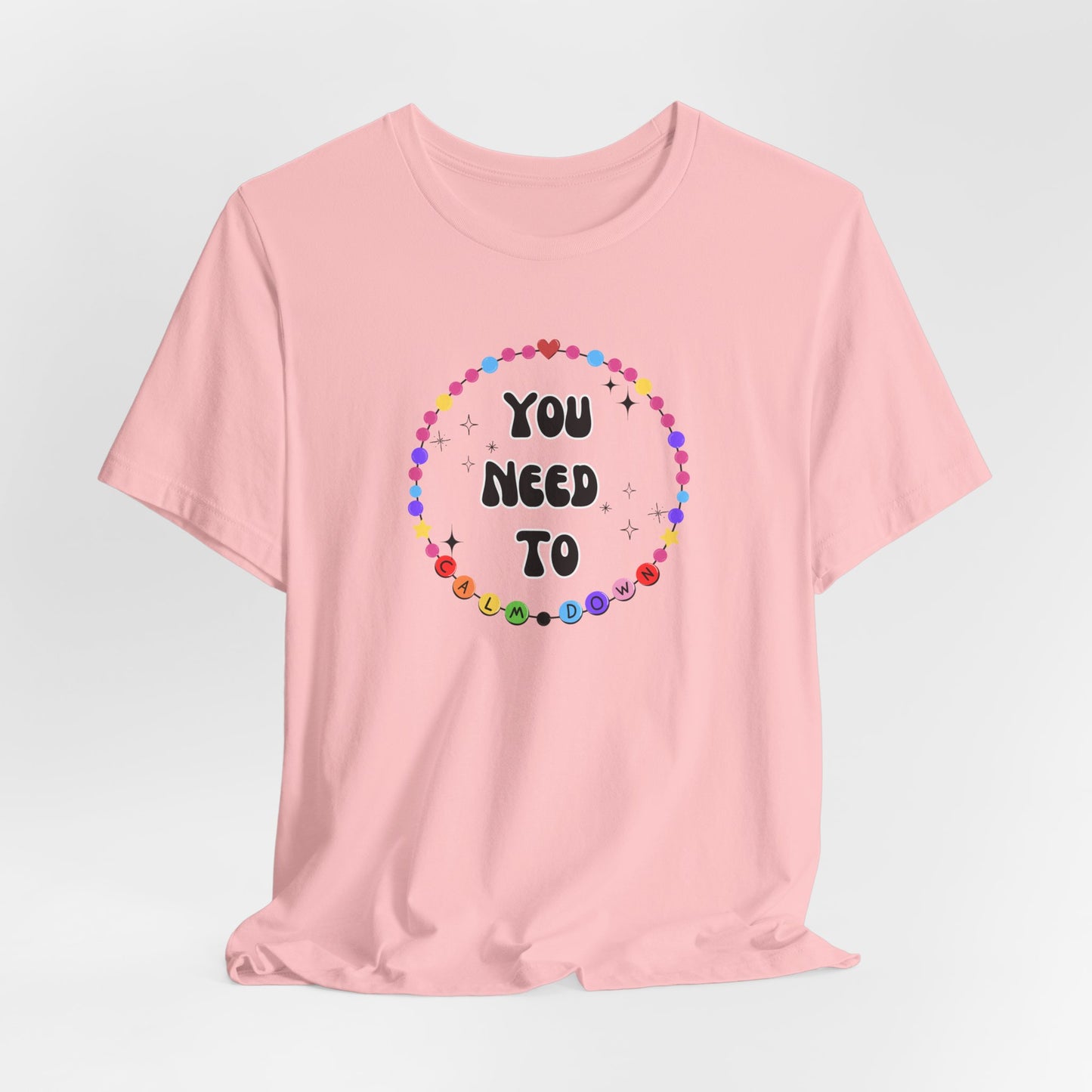 You Need To Calm Down - Shade Never Made Anybody Less Gay - Friendship Bracelet - Front/Back Unisex Jersey Short Sleeve Tee, Casual Graphic Tee, Motivational Shirt, Gift for Everyone, Affirmation Apparel