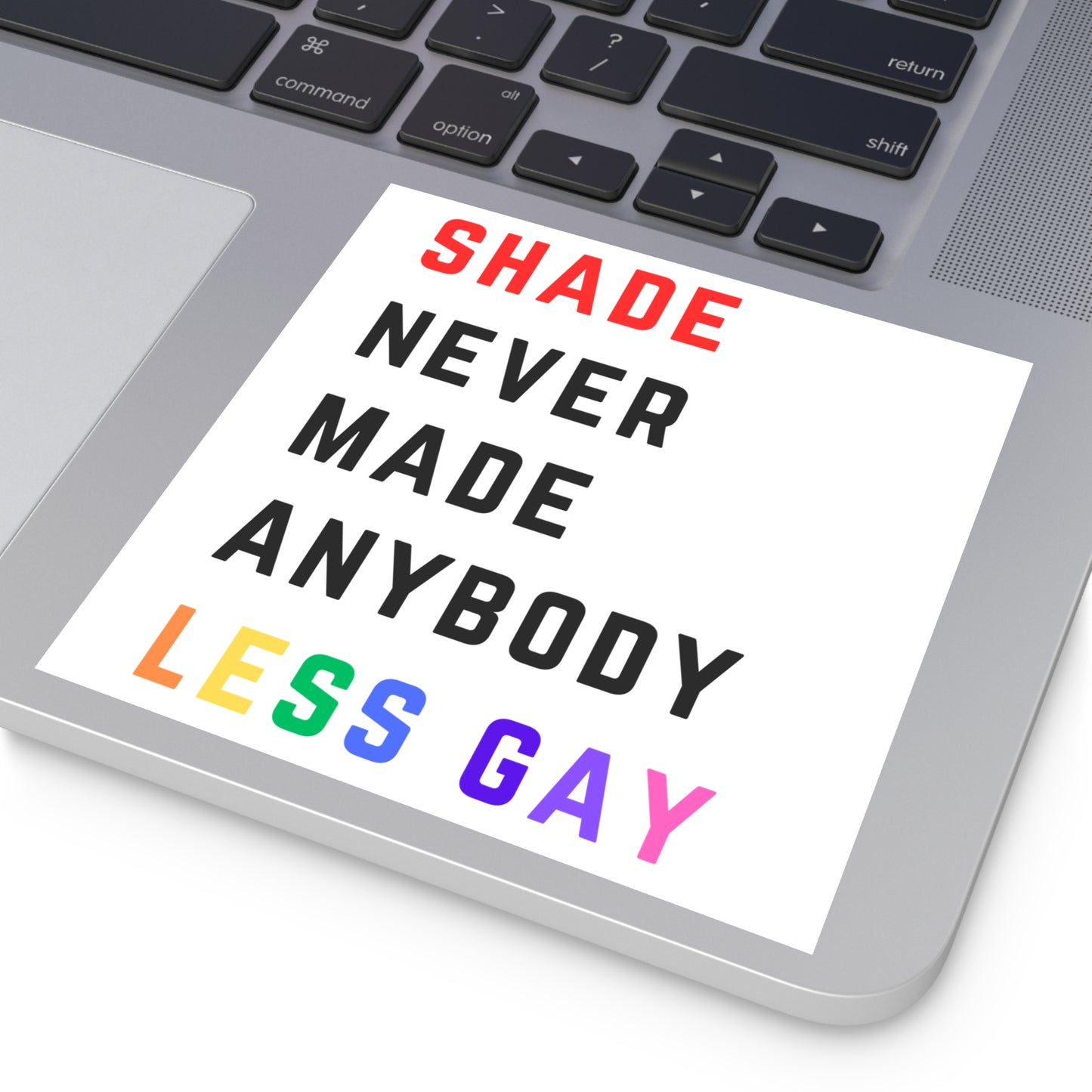 Shade never made anybody less gay. Square Stickers, Indoor\Outdoor