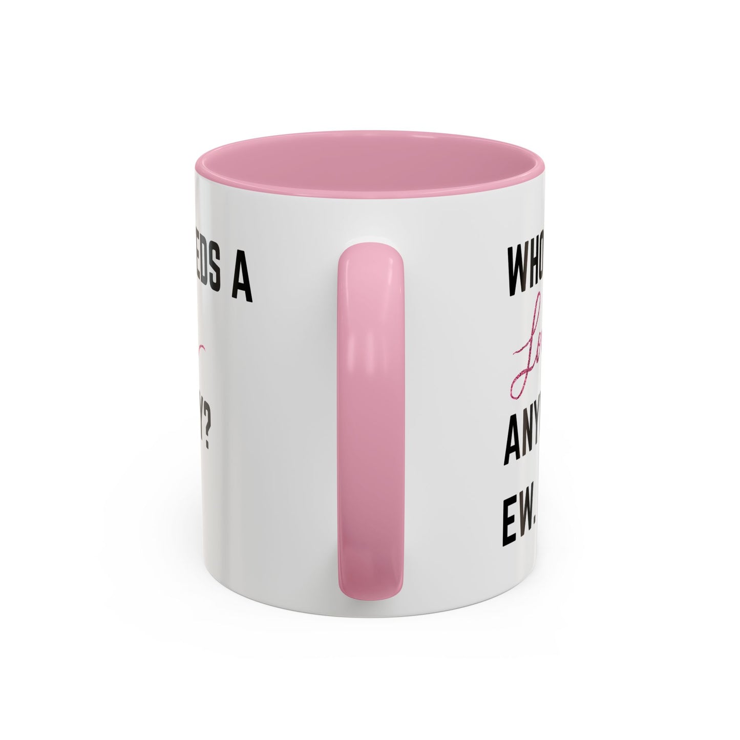 who needs a lover anyway? ew. Colorful Mugs (11oz)