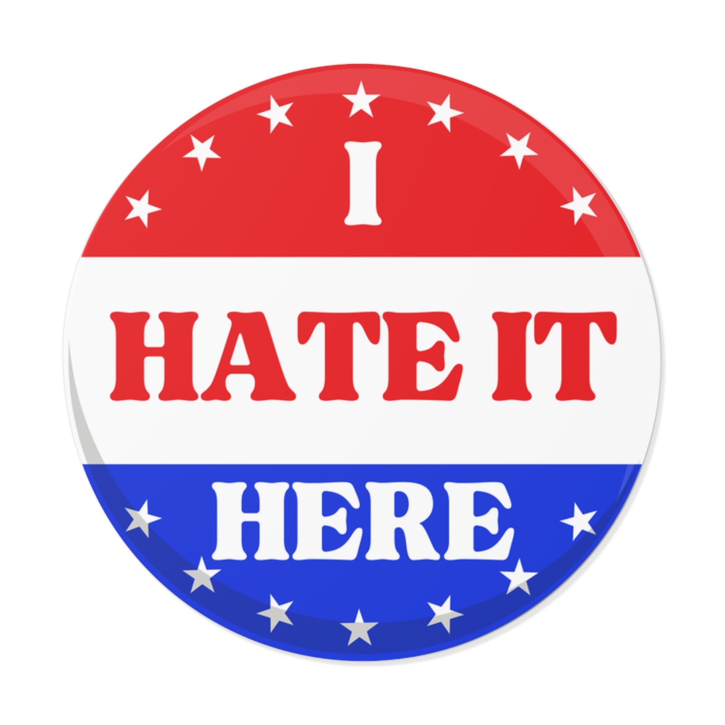 Political Vinyl Sticker — "I Hate It Here" -Blue Party