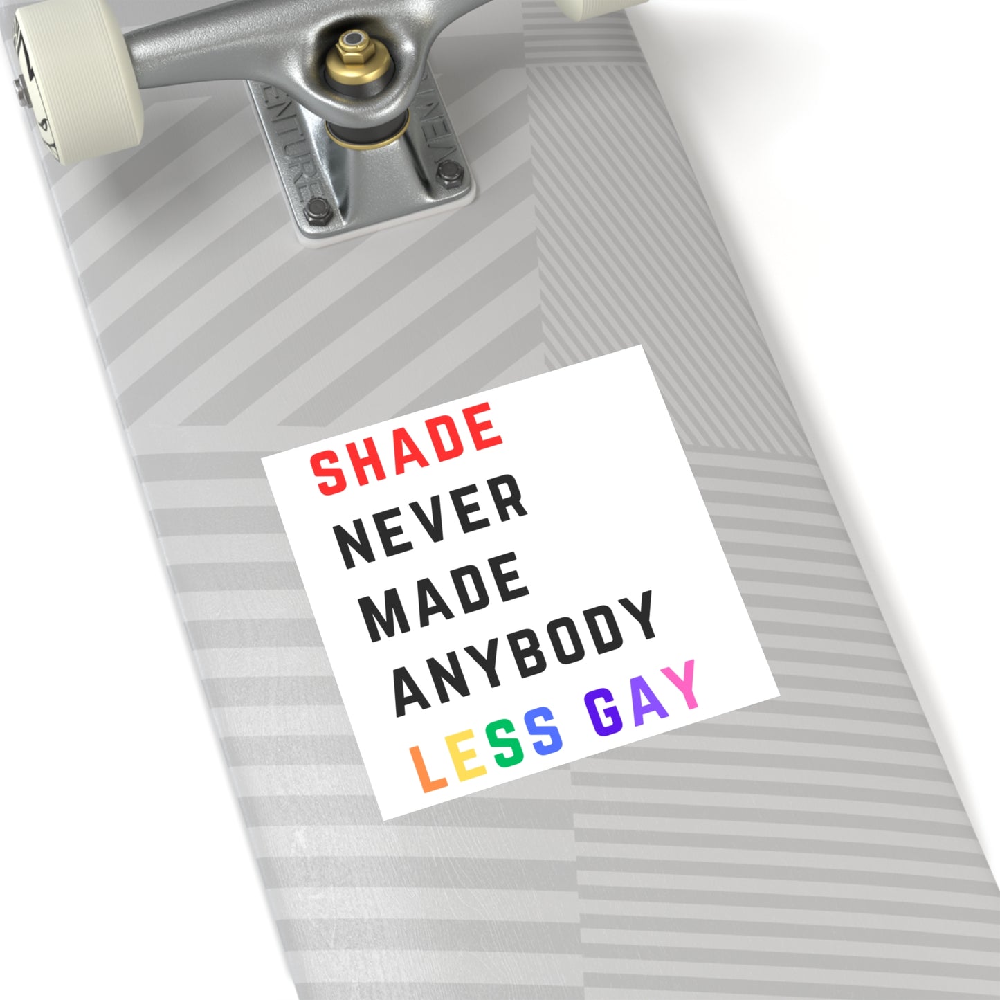 Shade never made anybody less gay. Square Stickers, Indoor\Outdoor