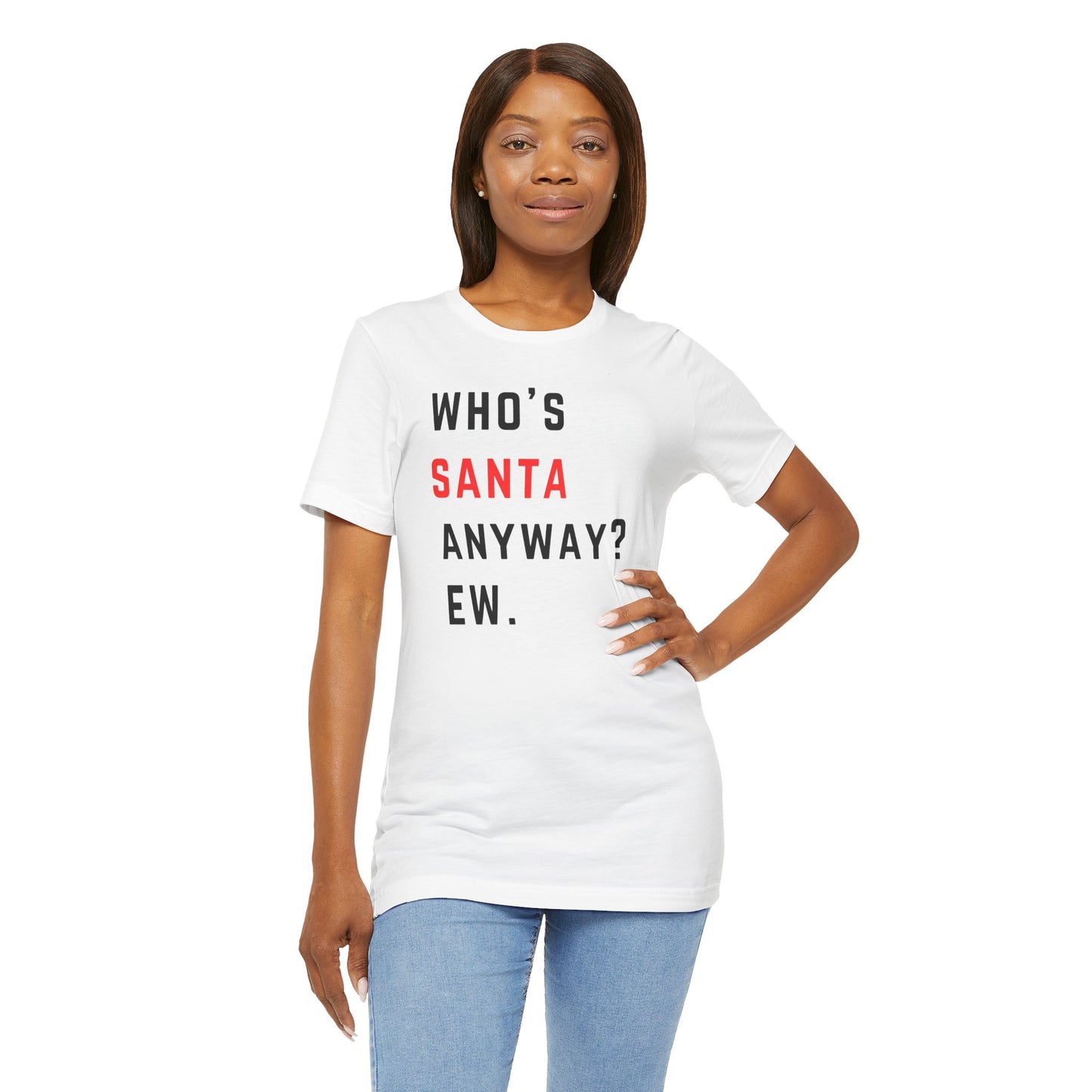 WHO'S SANTA anyway? EW. - Swiftie Christmas Tee - red style - Unisex Jersey Short Sleeve Tee