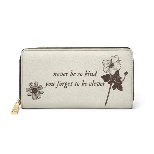 Zipper Wallet — 'Never Be So Clever You Forget To Be Kind' Floral Zip Wallet