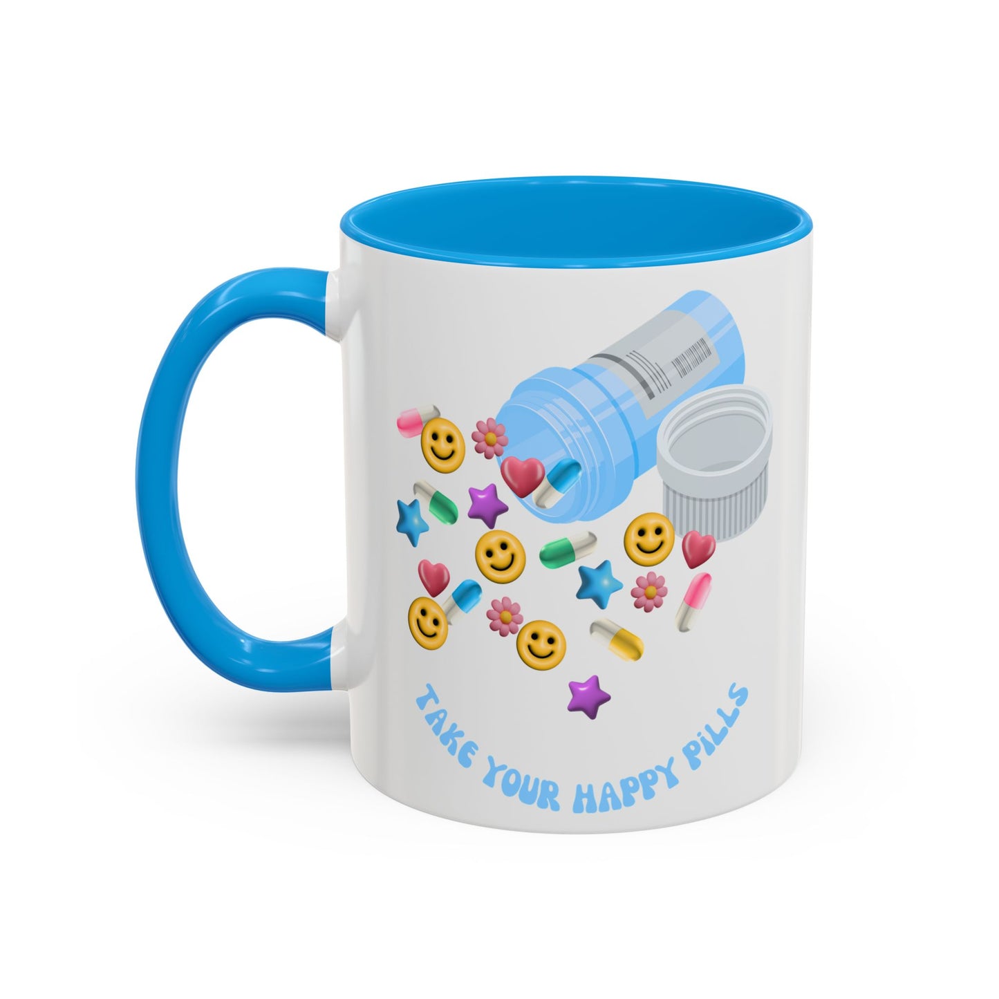 take your happy pills - Colorful Mugs (11oz)