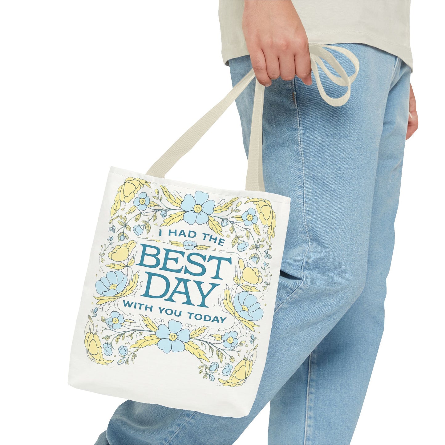 Tote Bag — "I Had the Best Day With You Today" Floral Carryall