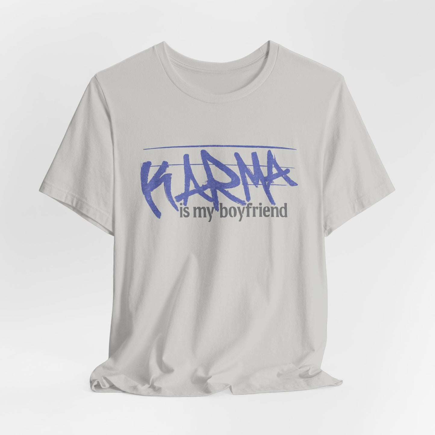 Karma Is My Boyfriend T-Shirt — Funny Feminine Graphic Tee