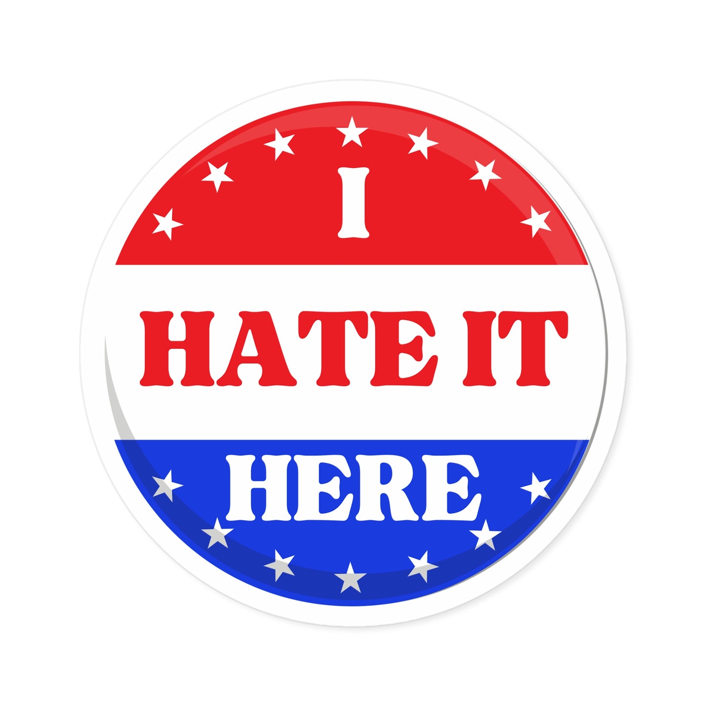 Political Sticker - 'I Hate It Here' - Blue Party