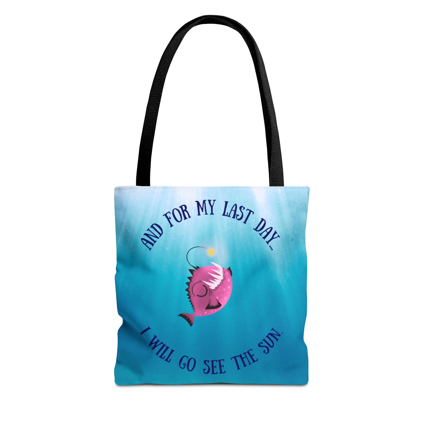 Inspirational  Angler Fish Tote Bag - "And For My Last Day, I Will Go See the Sun" - Ocean Vibe