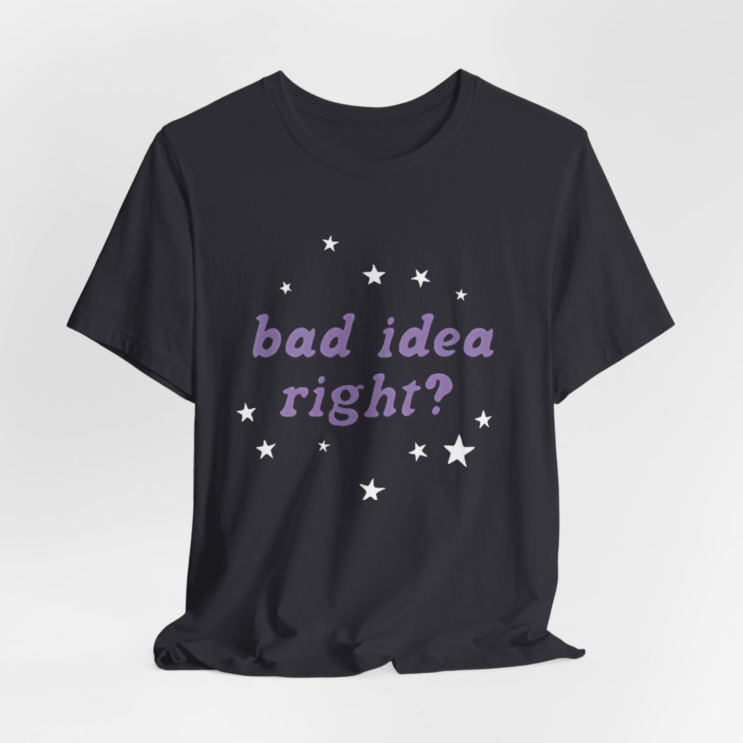 bad idea right - Unisex Jersey Short Sleeve Tee