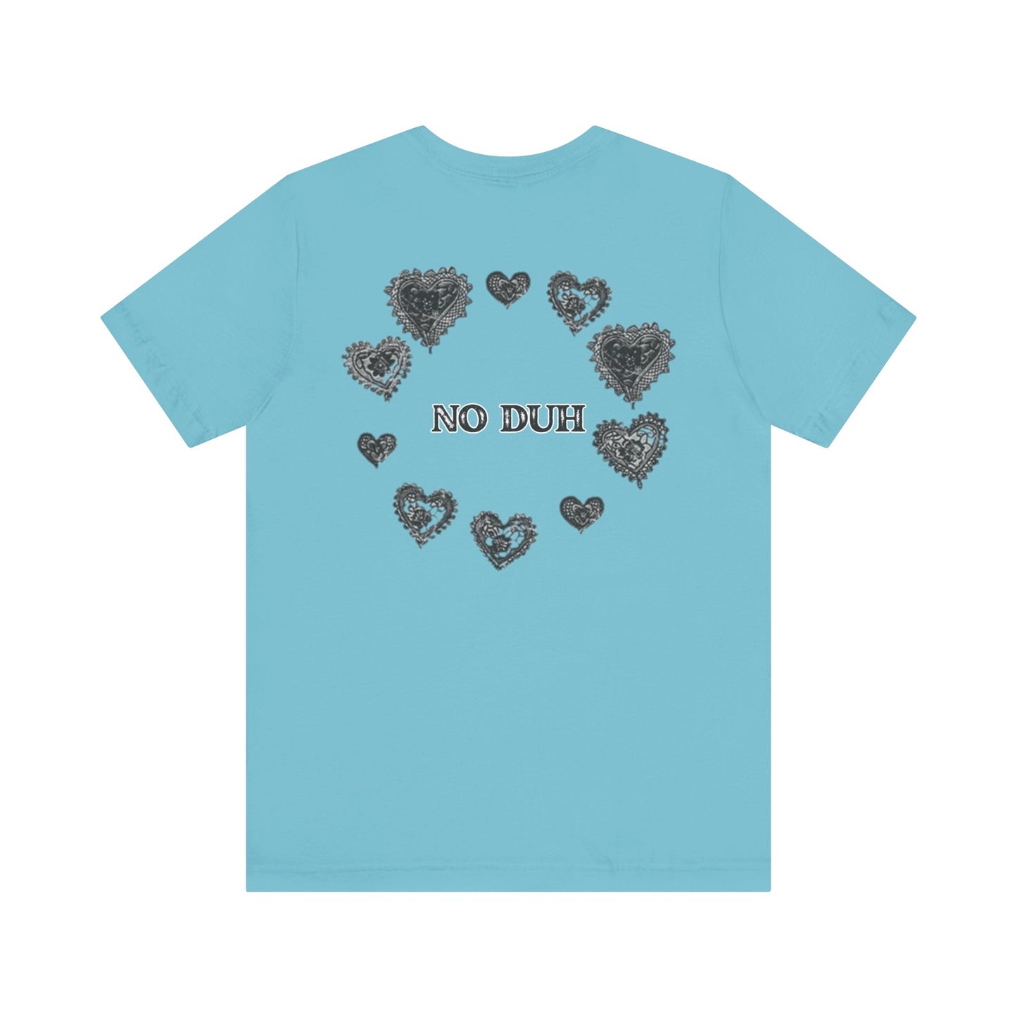 No Duh - Unisex Jersey Short Sleeve Tee