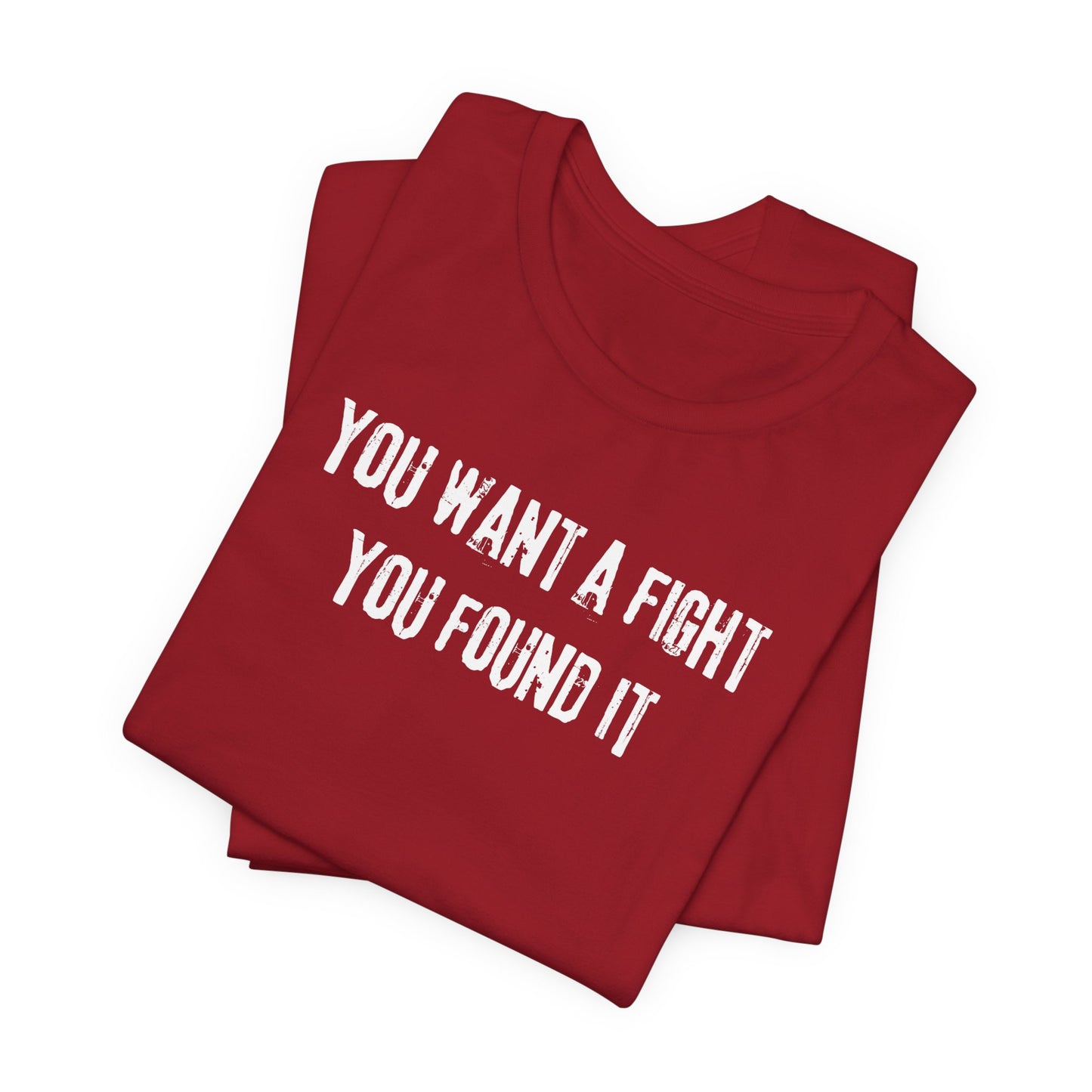 YOU WANT A FIGHT YOU FOUND IT - Unisex Tee, Casual T-Shirt, Motivational Shirt, Gift for Music Fans, Comfortable Everyday Wear