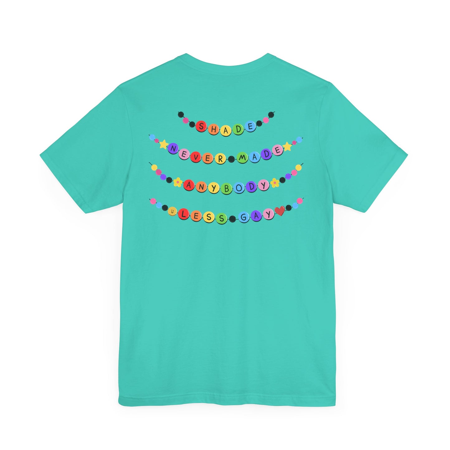 You Need To Calm Down - Shade Never Made Anybody Less Gay - Friendship Bracelet - Front/Back Unisex Jersey Short Sleeve Tee, Casual Graphic Tee, Motivational Shirt, Gift for Everyone, Affirmation Apparel