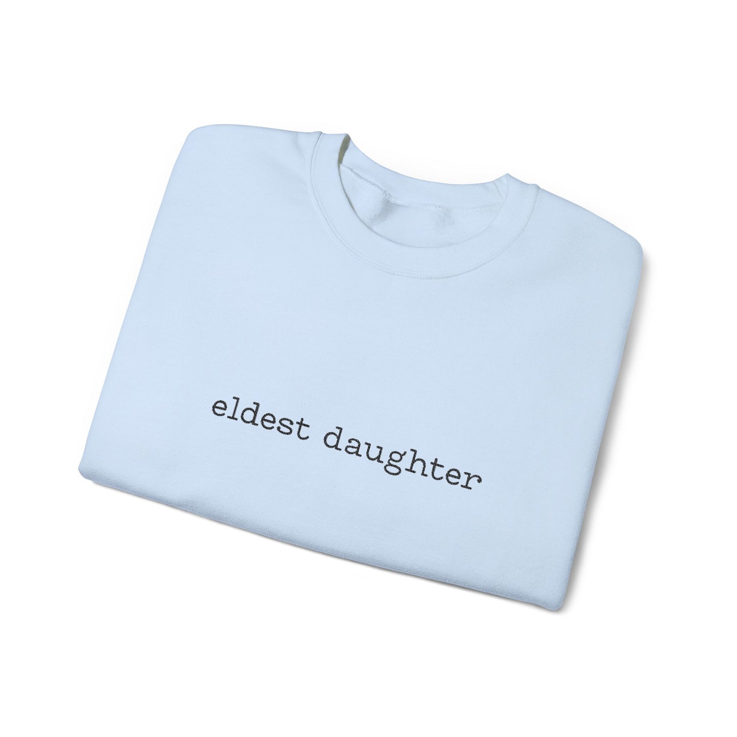 Embroidered Eldest Daughter Sweatshirt | Cozy Unisex Crewneck | Perfect Gift for Sisters and Birthdays, Casual Wear, Family Celebrations