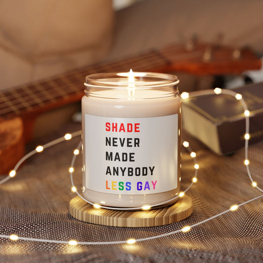 Shade never made anybody less gay - PRIDE - Scented Soy Candle, 9oz