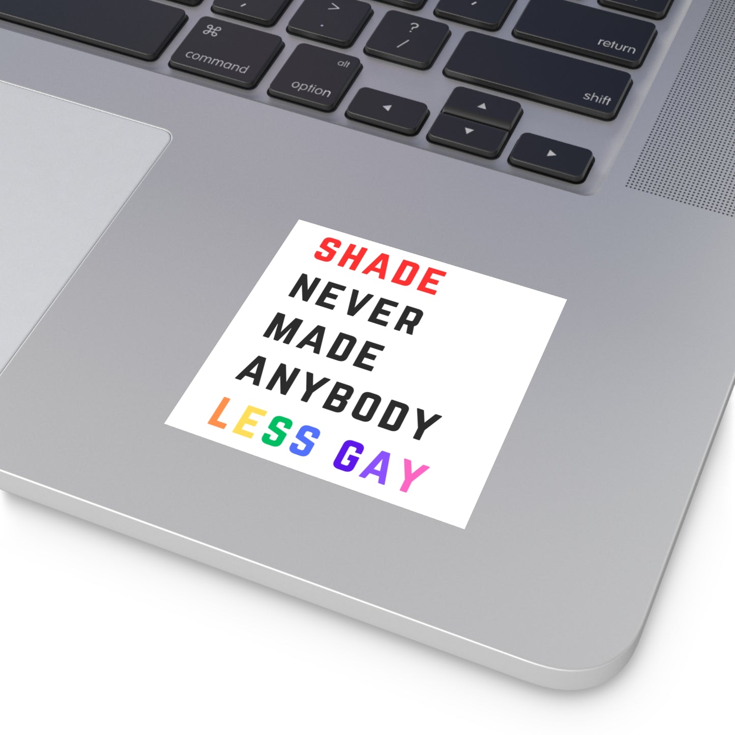 Shade never made anybody less gay. Square Stickers, Indoor\Outdoor