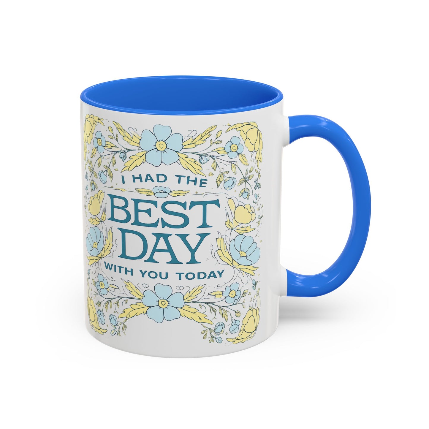 Best Day Floral Ceramic Mug — "I Had the Best Day With You Today" (11oz)