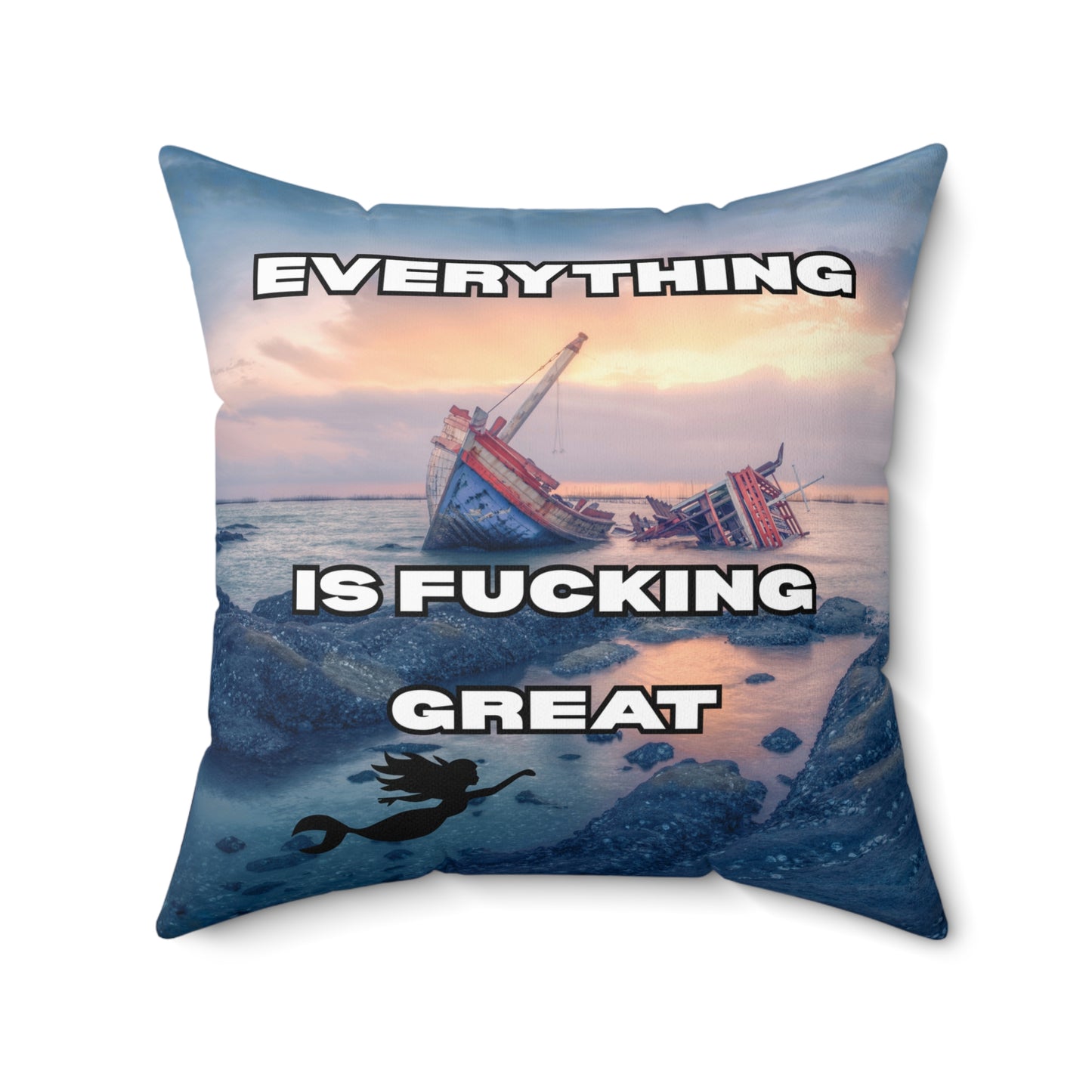 Square Pillow — "Everything Is Fucking Great" Satirical Ocean Shipwreck Throw Pillow