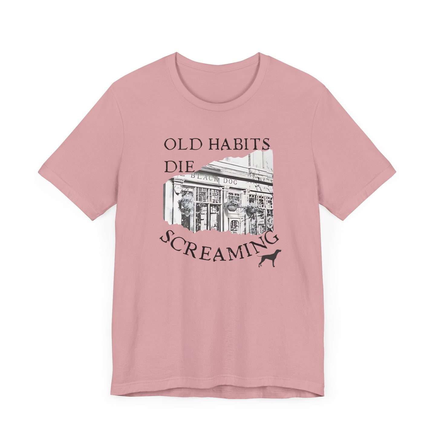 Old Habits Die Screaming - Bar and Dog - Unisex Jersey Short Sleeve Tee